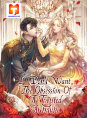 I Don’t Want the Obsession of a Twisted Archduke 1