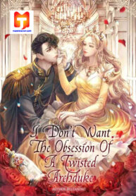 I Don’t Want the Obsession of a Twisted Archduke 1