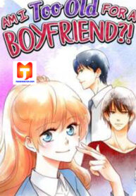 Am I Too Old for a Boyfriend?!