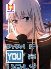 Even If You’re Ugly 1