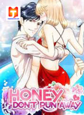 Honey, Don’t Run Away. 1