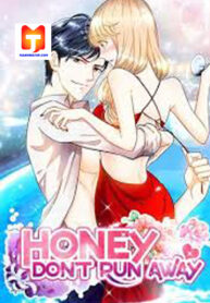 Honey, Don’t Run Away. 1