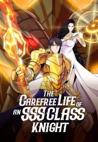 The Carefree Life of an SSS-Class Knight cover
