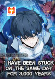 I Have Been Stuck On The Same Day For 3,000 Years scan 1