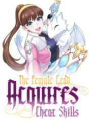 The Female Lead Acquires Cheat Skills