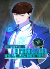 Despite being A Magic Lord, I still believe in Science