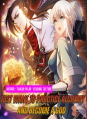 I just want to practice Alchemy And Become A God