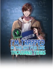 I’m Trapped In This Day For One Thousand Years