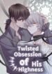 Twisted Obsession of His Highness