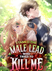 I Tamed the Male Lead Who Tried to Kill Me