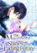 The Moonlight Shines On My Fading Future