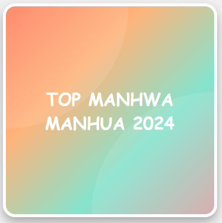 List Top Manhwa – Top Manhua – Top Manga 2024