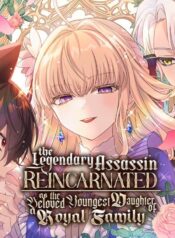 The Legendary Assassin Reincarnated as the Beloved Youngest Daughter of a Royal Family