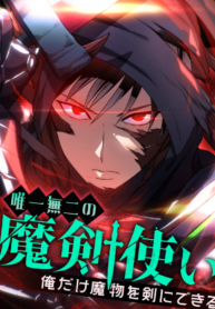 The Legendary Swordmaster Only I Have the Power to Forge Swords from Monsters