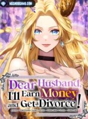 Dear Husband, I Earn Money and Get a Divorce!