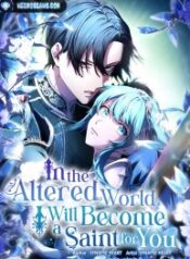 In the Altered World I Will Become a Saint for You